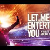 Let me Entertain you, tributo a Robbie Williams Del Miercoles 3 Diciembre al Martes 30 Diciembre 2025