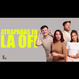 Atrapadas en la ofi Del Jueves 11 Diciembre al Domingo 29 Marzo 2026