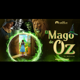 El Mago de Oz, el musical Del Domingo 23 Noviembre al Domingo 29 Marzo 2026