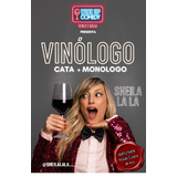 VINÓLOGO: CATA DE VINOS + MONÓLOGO Sabado 13 Diciembre 2025