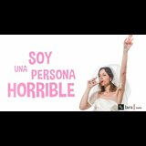 Soy una persona horrible From Tuesday 27 January to Tuesday 17 March 2026